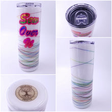Load image into Gallery viewer, Sew Over It Tumbler - Pre-Order