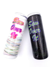 Load image into Gallery viewer, Sew Over It Tumbler - Pre-Order
