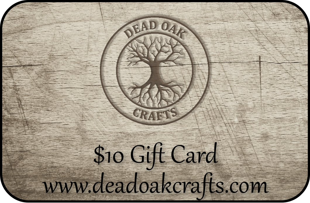 Dead Oak Crafts Gift Card $10