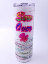 Load image into Gallery viewer, Sew Over It Tumbler - Pre-Order
