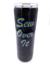 Load image into Gallery viewer, Sew Over It Tumbler - Pre-Order
